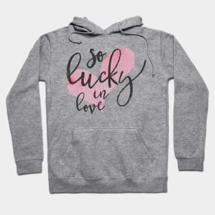 so lucky in love Hoodie